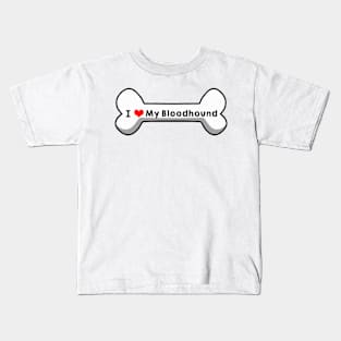 I Love My Bloodhound Kids T-Shirt